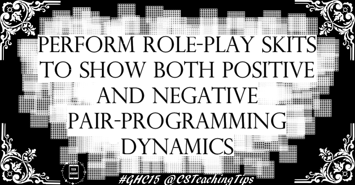 Perform role-play skits to show both positive and negative pair-programming dynamics